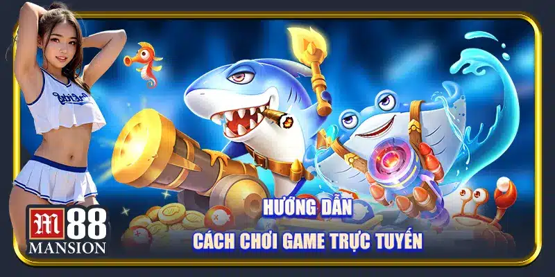 Cách Chơi Bắn Cá Online Luôn Thắng Cho Người Mới - rahegu