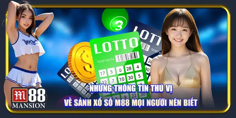 Sảnh Xổ Số M88 Và Nhiều Hình Thức Cược Đặc Sắc - rahegu