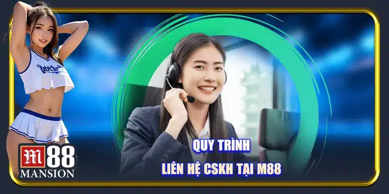 Liên Hệ CSKH M88 - Dịch Vụ Nhanh Chóng Và Tận Tâm - rahegu