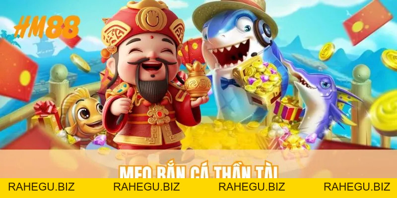 Mẹo Bắn Cá Thần Tài - Bí Quyết Săn Kho Báu Hiệu Quả - rahegu